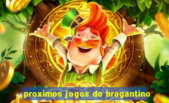 proximos jogos do bragantino